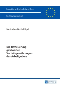 Cover image: Die Besteuerung geldwerter Vorteilsgewaehrungen des Arbeitgebers 1st edition 9783631626672