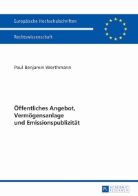 صورة الغلاف: Oeffentliches Angebot, Vermoegensanlage und Emissionspublizitaet 1st edition 9783631640197
