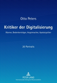 Titelbild: Kritiker der Digitalisierung 1st edition 9783631625071