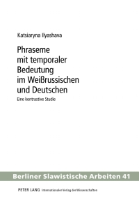 Cover image: Phraseme mit temporaler Bedeutung im Weißrussischen und Deutschen 1st edition 9783631638026