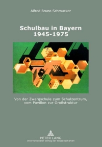 Immagine di copertina: Schulbau in Bayern 1945-1975 1st edition 9783631637326