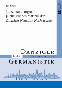 Cover image: Sprechhandlungen im publizistischen Material der «Danziger Neuesten Nachrichten» 1st edition 9783631640319