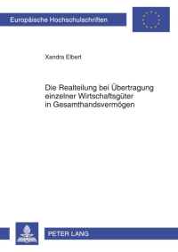 Imagen de portada: Die Realteilung bei Uebertragung einzelner Wirtschaftsgueter in Gesamthandsvermoegen 1st edition 9783631638668