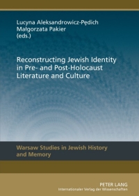 表紙画像: Reconstructing Jewish Identity in Pre- and Post-Holocaust Literature and Culture 1st edition 9783631622292
