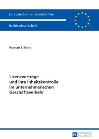 صورة الغلاف: Lizenzvertraege und ihre Inhaltskontrolle im unternehmerischen Geschaeftsverkehr 1st edition 9783631640555