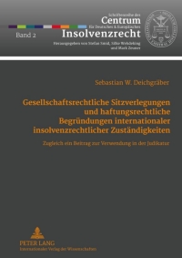 Cover image: Gesellschaftsrechtliche Sitzverlegungen und haftungsrechtliche Begruendungen internationaler insolvenzrechtlicher Zustaendigkeiten 1st edition 9783631623121