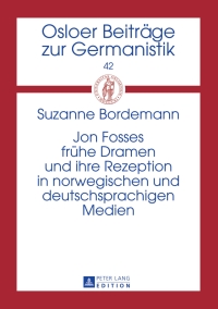 صورة الغلاف: Jon Fosses fruehe Dramen und ihre Rezeption in norwegischen und deutschsprachigen Medien 1st edition 9783631640593
