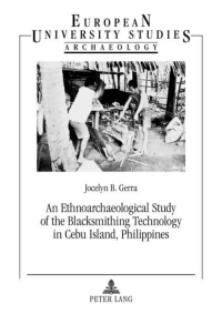 Cover image: An Ethnoarchaeological Study of the Blacksmithing Technology in Cebu Island, Philippines 1st edition 9783631631102