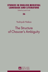 Omslagafbeelding: The Structure of Chaucer’s Ambiguity 1st edition 9783631624388