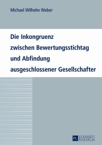 Cover image: Die Inkongruenz zwischen Bewertungsstichtag und Abfindung ausgeschlossener Gesellschafter 1st edition 9783631639634