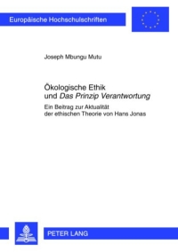 صورة الغلاف: Oekologische Ethik und «Das Prinzip Verantwortung» 1st edition 9783631611340