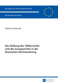 Imagen de portada: Die Stellung des Voelkerrechts und des Europarechts in der litauischen Rechtsordnung 1st edition 9783631627068