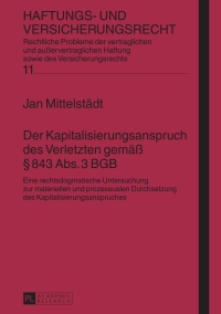 صورة الغلاف: Der Kapitalisierungsanspruch des Verletzten gemaeß § 843 Abs. 3 BGB 1st edition 9783631627051