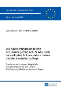 Titelbild: Die Abweichungskompetenz der Laender gemaeß Art. 72 Abs. 3 GG im konkreten Fall des Naturschutzes und der Landschaftspflege 1st edition 9783631640746