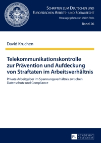 Imagen de portada: Telekommunikationskontrolle zur Praevention und Aufdeckung von Straftaten im Arbeitsverhaeltnis 1st edition 9783631627297