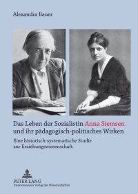 Imagen de portada: Das Leben der Sozialistin Anna Siemsen und ihr paedagogisch-politisches Wirken 1st edition 9783631631799