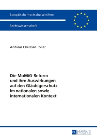 Cover image: Die MoMiG-Reform und ihre Auswirkungen auf den Glaeubigerschutz im nationalen sowie internationalen Kontext 1st edition 9783631640838