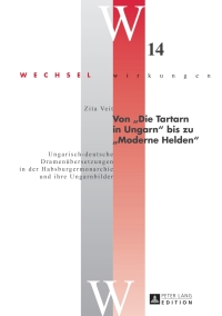 Imagen de portada: Von «Die Tartarn in Ungarn» bis zu «Moderne Helden» 1st edition 9783631633489