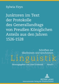 Cover image: Junktoren im Text der Protokolle des Generallandtags von Preußen Koeniglichen Anteils aus den Jahren 1526-1528 1st edition 9783631638590