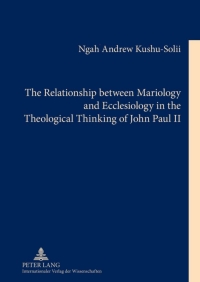Cover image: The Relationship between Mariology and Ecclesiology in the Theological Thinking of John Paul II 1st edition 9783631626337