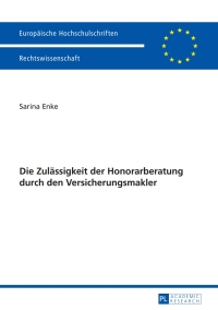 Cover image: Die Zulaessigkeit der Honorarberatung durch den Versicherungsmakler 1st edition 9783631626955