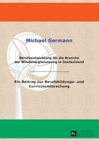 Imagen de portada: Berufsentwicklung fuer die Branche der Windenergienutzung in Deutschland 1st edition 9783631628270
