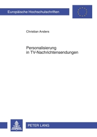 Imagen de portada: Personalisierung in TV-Nachrichtensendungen 1st edition 9783631634493