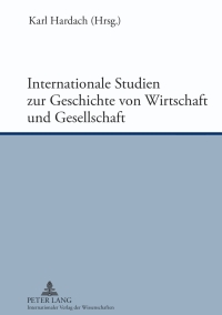 صورة الغلاف: Internationale Studien zur Geschichte von Wirtschaft und Gesellschaft 1st edition 9783631618806