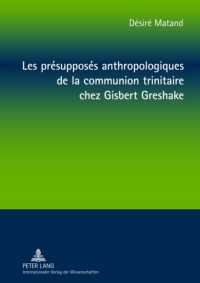 Imagen de portada: Les présupposés anthropologiques de la communion trinitaire chez Gisbert Greshake 1st edition 9783631624746