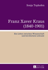 Cover image: Franz Xaver Kraus (1840-1901) 1st edition 9783631639344