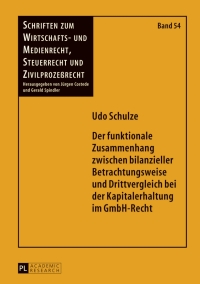 Cover image: Der funktionale Zusammenhang zwischen bilanzieller Betrachtungsweise und Drittvergleich bei der Kapitalerhaltung im GmbH-Recht 1st edition 9783631629840