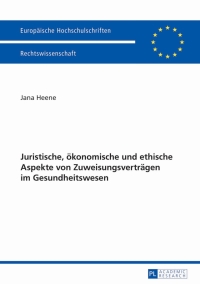 Titelbild: Juristische, oekonomische und ethische Aspekte von Zuweisungsvertraegen im Gesundheitswesen 1st edition 9783631627938