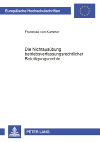 Cover image: Die Nichtausuebung betriebsverfassungsrechtlicher Beteiligungsrechte 1st edition 9783631625545
