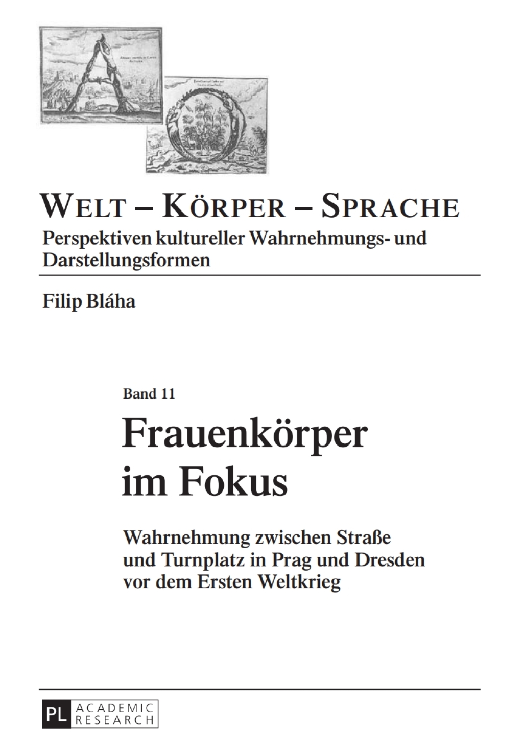 Frauenkoerper im Fokus Wahrnehmung zwischen Straße und Turnplatz in Prag und Dresden vor dem Ersten Weltkrieg 1st Edition