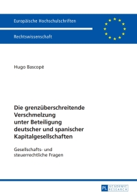 Cover image: Die grenzueberschreitende Verschmelzung unter Beteiligung deutscher und spanischer Kapitalgesellschaften 1st edition 9783631633977