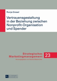 صورة الغلاف: Vertrauensgestaltung in der Beziehung zwischen Nonprofit-Organisation und Spender 1st edition 9783631632666