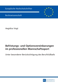 Imagen de portada: Befristungs- und Optionsvereinbarungen im professionellen Mannschaftssport 1st edition 9783631608067