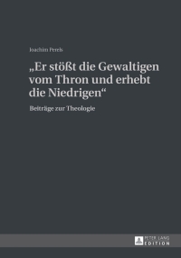 Titelbild: «Er stoeßt die Gewaltigen vom Thron und erhebt die Niedrigen» 1st edition 9783631620199
