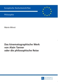 Cover image: Das kinematographische Werk von Alain Tanner oder die philosophische Reise 1st edition 9783631625248