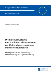 Cover image: Die Eigenverwaltung des Schuldners als Instrument zur Unternehmenssanierung im Insolvenzverfahren 1st edition 9783631642498