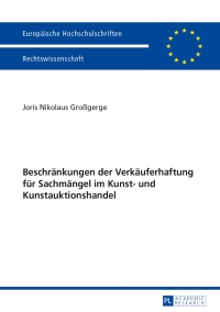 Cover image: Beschraenkungen der Verkaeuferhaftung fuer Sachmaengel im Kunst- und Kunstauktionshandel 1st edition 9783631629543