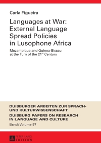 صورة الغلاف: Languages at War: External Language Spread Policies in Lusophone Africa 1st edition 9783631644362