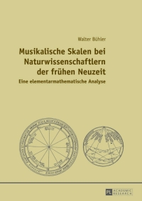 Cover image: Musikalische Skalen bei Naturwissenschaftlern der fruehen Neuzeit 1st edition 9783631644300