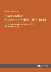Cover image: Josef Gieles: Studentenbriefe 1939-1942 1st edition 9783631642719