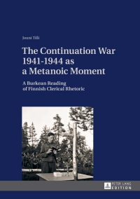 Cover image: The Continuation War 1941-1944 as a Metanoic Moment 1st edition 9783631641279