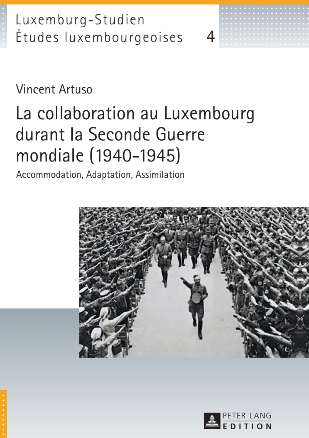 La collaboration au Luxembourg durant la Seconde Guerre mondiale (1940–1945) Accommodation, Adaptation, Assimilation 1st Edition