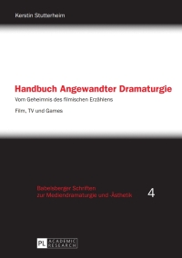 صورة الغلاف: Handbuch Angewandter Dramaturgie 1st edition 9783631641385