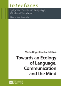 Imagen de portada: Towards an Ecology of Language, Communication and the Mind 1st edition 9783631628737