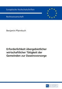 Imagen de portada: Erforderlichkeit uebergebietlicher wirtschaftlicher Taetigkeit der Gemeinden zur Daseinsvorsorge 1st edition 9783631642801