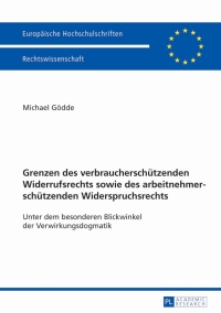 Imagen de portada: Grenzen des verbraucherschuetzenden Widerrufsrechts sowie des arbeitnehmerschuetzenden Widerspruchsrechts 1st edition 9783631629918